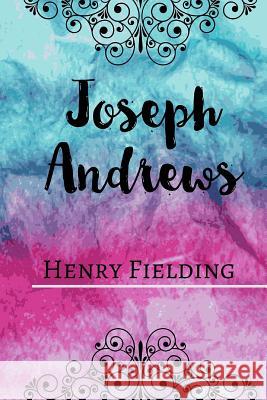 Joseph Andrews Henry Fielding 9781518887925