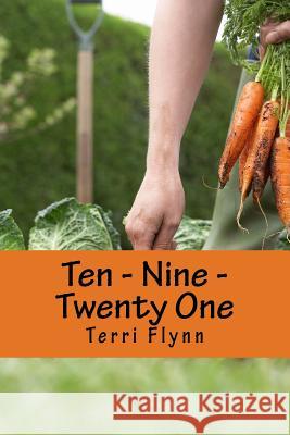 Ten - Nine - Twenty One: More of Jesus, Less of Me Forty Day Challenge Terri Flynn 9781518888076 Createspace