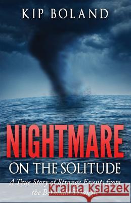 Nightmare on the Solitude: A True Story of Strange Events From the Bermuda Triangle Moore, Paul 9781518888465 Createspace
