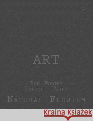 Art: Pen Poetry Pencil Paint Natural Flowism Lavinia D 9781518889707 Createspace