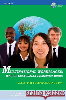 Multinational Workplaces: War of Culturally Seasoned Minds: Dynamics of 'Level of Comfort' among Team Members with Different Cultural Background Silva, Susana Costa E. 9781518889837