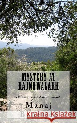 Mystery at Rajnowagarh: And a spiritual dacoit Banerjee, Manaj Kr 9781518891359