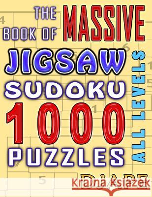 The Massive Book of Jigsaw Sudoku: 1000 puzzles Djape 9781518891786 Createspace