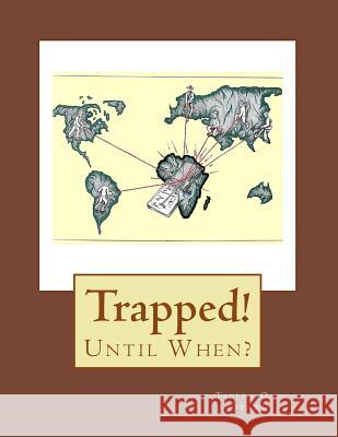 Trapped: Until When? Dr Tapera O. Chirawu 9781518892554 Createspace Independent Publishing Platform