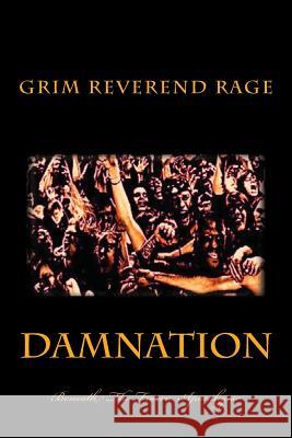 Damnation Beneath The Frozen Apocalypse Rage, Grim Reverend Steven 9781518892882