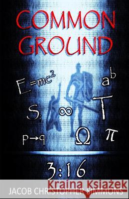 Common Ground Jacob Christopher Simmons 9781518893230 Createspace