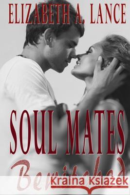 Soul Mates Bewitched Elizabeth a. Lance 9781518893360 Createspace