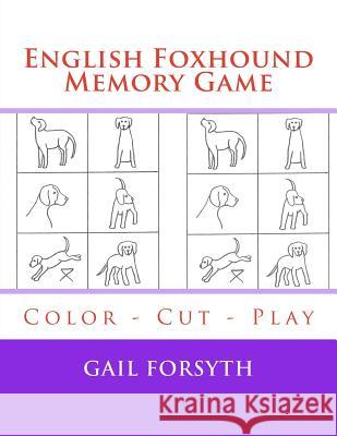 English Foxhound Memory Game: Color - Cut - Play Gail Forsyth 9781518893834 