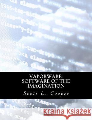 Vaporware: Software of the Imagination Scott L. Cooper 9781518894169