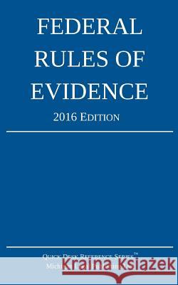 Federal Rules of Evidence; 2016 Edition Michigan Legal Publishing Ltd 9781518895852 Createspace