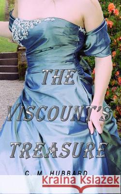 The Viscount's Treasure C. M. Hubbard 9781518897801 Createspace Independent Publishing Platform