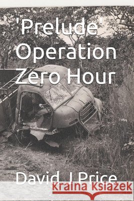 'Prelude' Operation Zero Hour David John Price 9781518898556