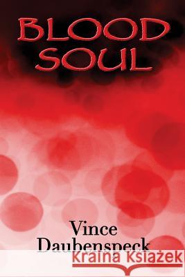 Blood Soul Vince Daubenspeck Mark Button 9781518899010