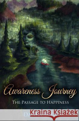 Awareness Journey: The Passage to Happiness Daniel W. Slot Ann N. Videan 9781518899829 Createspace Independent Publishing Platform