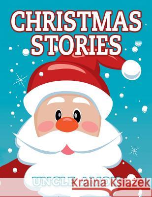 Christmas Stories: Cute Christmas Stories, Christmas Jokes, and Coloring Book Uncle Amon 9781518899997 Createspace
