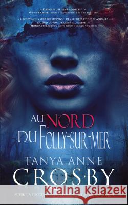 Au Nord de Folly-Sur-Mer Emma Cazabonne Tanya Anne Crosby 9781519006417 Independently Published