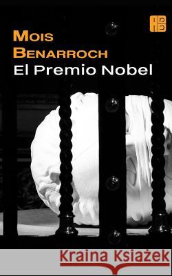 El premio Nobel Benarroch, Mois 9781519012722 Independently Published