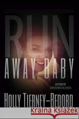 Run Away Baby Holly Tierney-Bedord 9781519012753 Independently Published