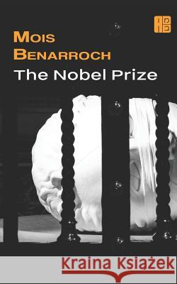 The Nobel Prize Mois Benarroch Mois Benarroch 9781519013019 Independently Published