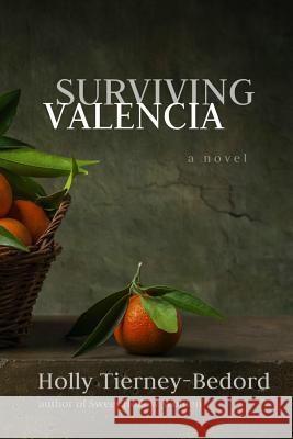 Surviving Valencia Holly Tierney-Bedord 9781519014139 Independently Published