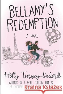 Bellamy's Redemption Holly Tierney-Bedord 9781519014788 Independently Published