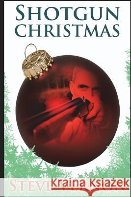 Shotgun Christmas: Two Christmas Tales Erin Lark Steve Vernon 9781519020987 Independently Published