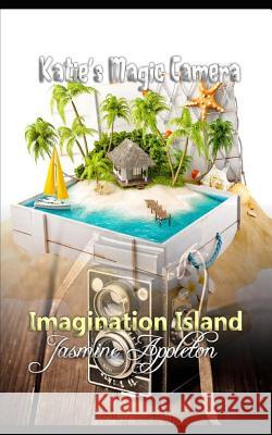 Imagination Island Jasmine Appleton 9781519036735 Independently Published