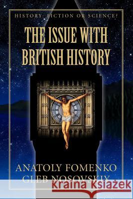 The Issue with British History Gleb Nosovskiy, Anatoly Fomenko 9781519037169