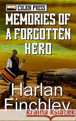 Memories of a Forgotten Hero Harlan Finchley 9781519038500 Independently Published