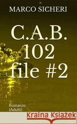 C.A.B. 102 - file #2 Marco Sicheri 9781519040985 Independently Published