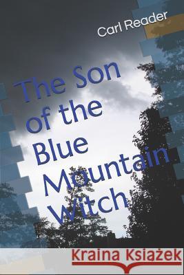 The Son of the Blue Mountain Witch Carl Reader 9781519041227 Independently Published