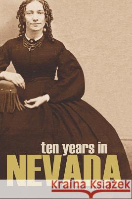 Ten Years in Nevada (1869 1879) Mrs Mary Matilda Matthews 9781519041456