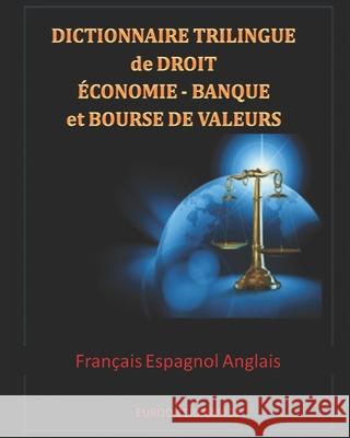 Dictionnaire trilingue de Droit Économie Banque et Bourse de valeurs Français Espagnol Anglais Alvarez, François 9781519041692 Independently Published