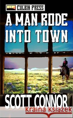 A Man Rode Into Town Scott Connor 9781519042385
