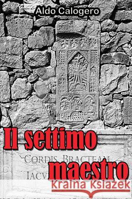 Il Settimo Maestro: Satanismo Per Gioco Aldo Calogero 9781519043207