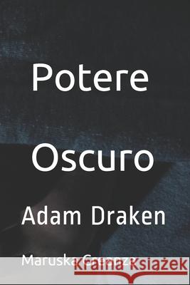 Potere Oscuro: Adam Draken Maruska Creanza 9781519045782