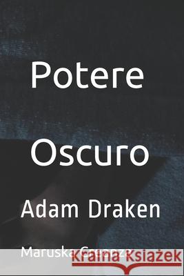 Potere Oscuro: Adam Draken Maruska Creanza 9781519045782 Independently Published
