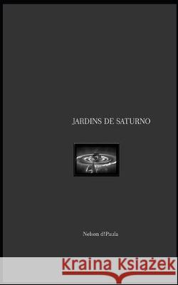 Jardins de Saturno Nelson D!paula 9781519046048 Independently Published