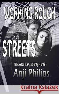 Working Rough Streets Anji Philips 9781519048646 Independently Published