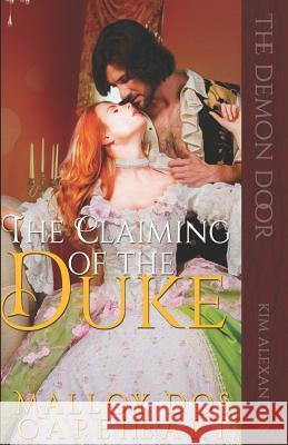 The Claiming of the Duke: by Malloy dos Capeheart Alexander, Kim 9781519056320 Independently Published