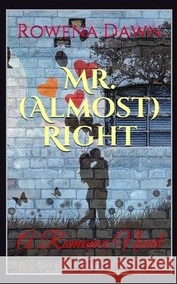 Mr. (Almost) Right Rowena Dawn 9781519058256 Independently Published