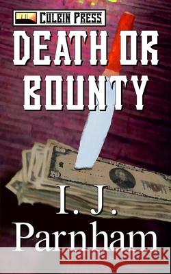 Death or Bounty I. J. Parnham 9781519058546 Independently Published