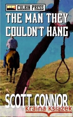 The Man They Couldn't Hang Scott Connor 9781519060365 Independently Published