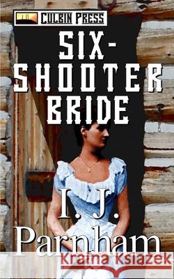 Six-shooter Bride Parnham, I. J. 9781519061133