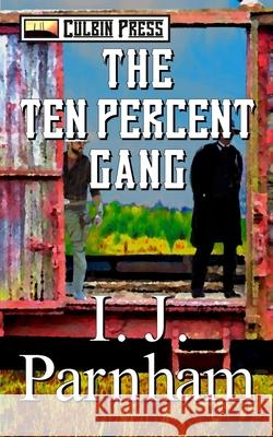 The Ten Per Cent Gang I. J. Parnham 9781519061188 Independently Published