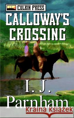 Calloway's Crossing I. J. Parnham 9781519061249