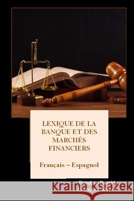 Lexique de la Banque et des Marchés Financiers Français - Espagnol Alvarez, Francois 9781519061508 Independently Published