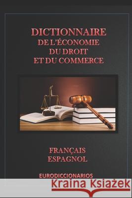 Dictionnaire d' économie, du droit et du commerce français espagnol Alvarez, François 9781519062505 Independently Published