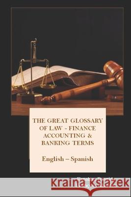 The great glossary of Law - Finance - Accounting & Banking terms English Spanish Bastida Sanchez, Esteban 9781519065063