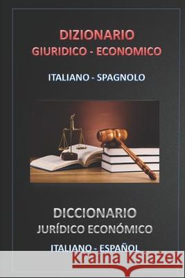 Dizionario Giuridico - Economico Italiano - Spagnolo Esteban Bastid 9781519071088 Independently Published